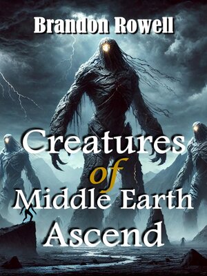 cover image of Creatures of Middle Earth Ascend